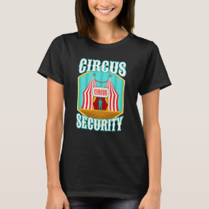 Circus security T-Shirt
