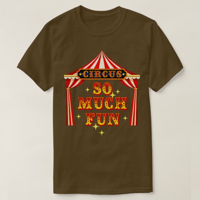Circus So Much Fun Circus Artist Costume T-Shirt (Design Front)