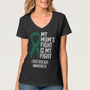 Cirrhosis My Mom s Fight Is My Fight Liver Disease T-Shirt
