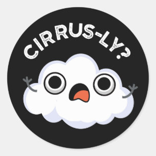 Cirrusly Funny Weather Cirrus Cloud Pun Dark BG Classic Round Sticker