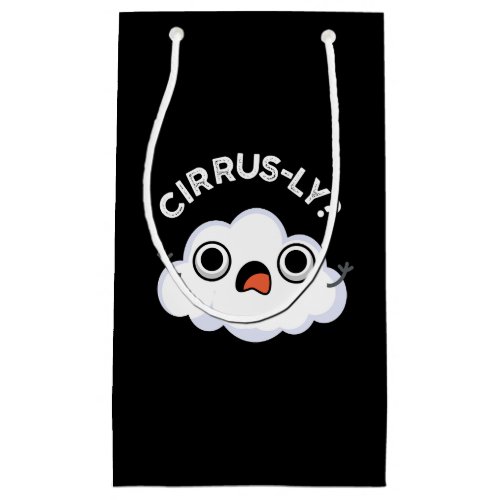 Cirrusly Funny Weather Cirrus Cloud Pun Dark BG Small Gift Bag