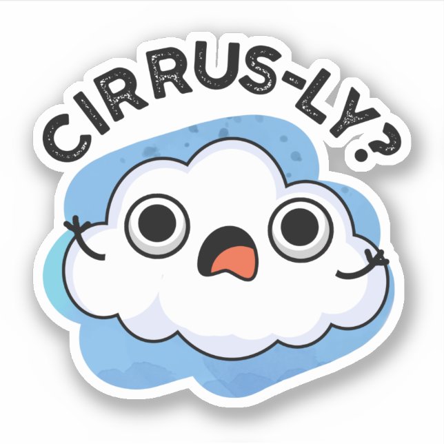 Cirrusly Funny Weather Cirrus Cloud Pun  Sticker (Front)