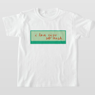 CISV Austin "I love CISV so much." Girl's T-Shirt