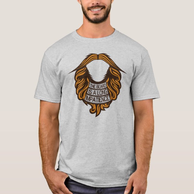 citation barbe beard impatience humour long mousta T-Shirt (Front)