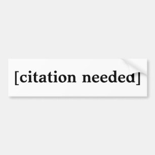 Citation Needed Bumper Sticker
