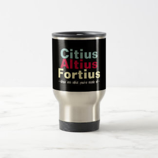 Citius Altius Fortius Faster Higher Stronger Travel Mug