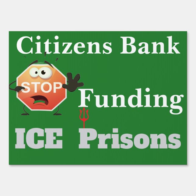 Citizens Bank: stop funding Ice Sign (Front)