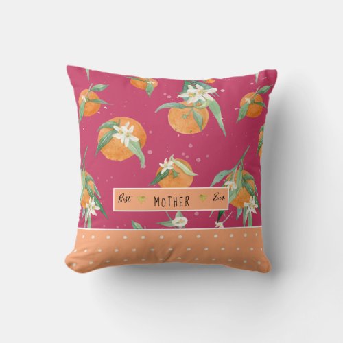 Citrus Cutie Orange Pink Best Mother Ever Floral T Throw Pillow