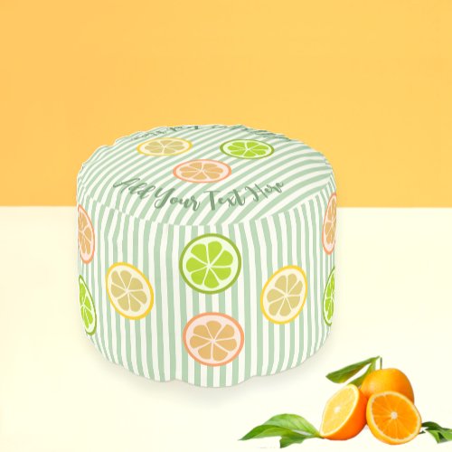 Citrus Fruit Slice _ Lemon Lime Orange _ own text Pouf