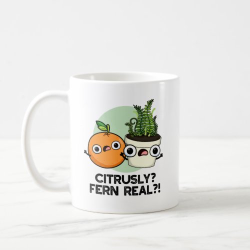Citrusly Fern Real Funny Fruit Plant Pun Coffee Mug