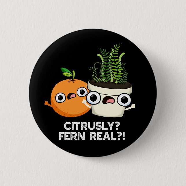 Citrusly Fern Real Funny Fruit Plant Pun Dark BG Button (Front)