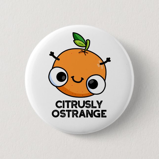 Citrusly Ostrange Funny Strange Orange Pun  Button (Front)