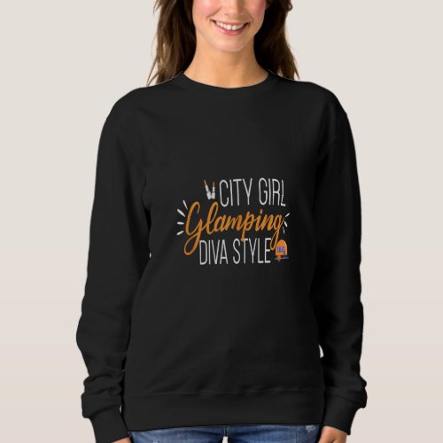 City Girl Glamping Diva Style Squad Happy Camping  Sweatshirt