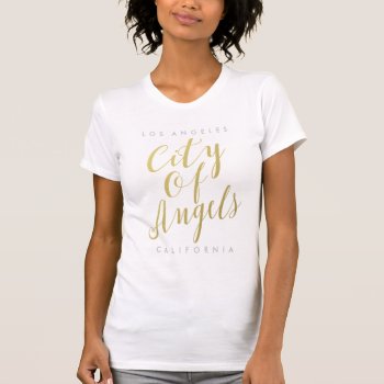 City Of Angels - Gold Script T-shirt by PinkMoonDesigns at Zazzle