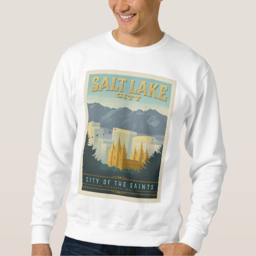 City of the Saints  Salt Lake City Utah Sweatshirt