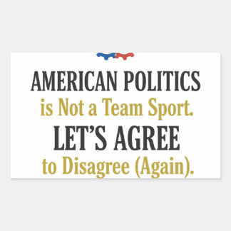 Civil Discourse Politics Not a Team Sport T-Shirt  Rectangular Sticker