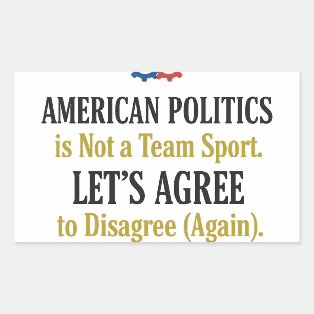 Civil Discourse Politics Not a Team Sport T-Shirt  Rectangular Sticker (Front)
