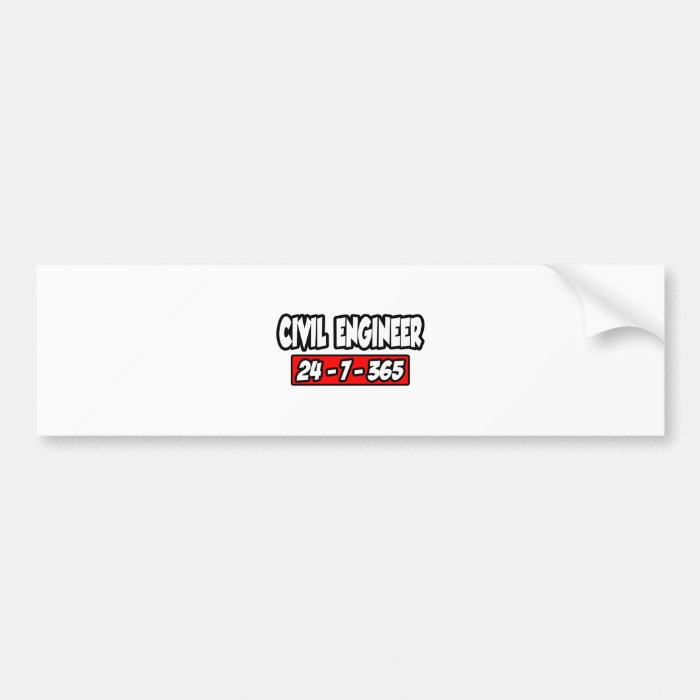 Civil Engineer 24 7 365 Bumper Sticker