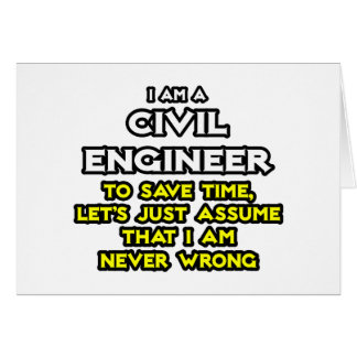 Civil Engineer...Assume I Am Never Wrong Cards