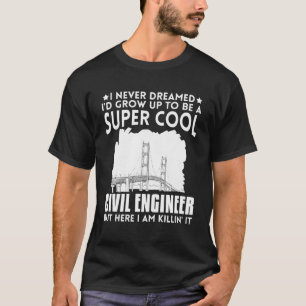 Civil Engineer Bridge Builder Engineering Student T-Shirt