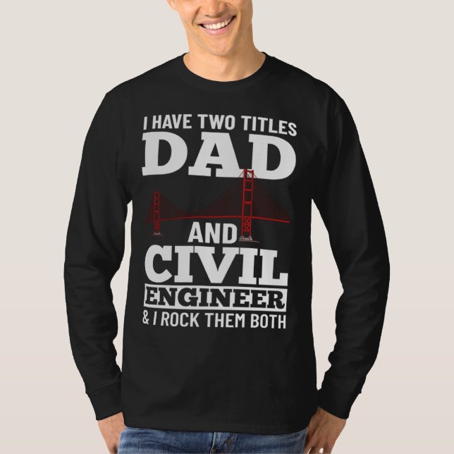Civil Engineer Bridge Builder Engineering Student  T-Shirt (Front)