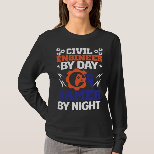 Civil Engineer By Day Gamer By Night Engineering B T-Shirt (Front)