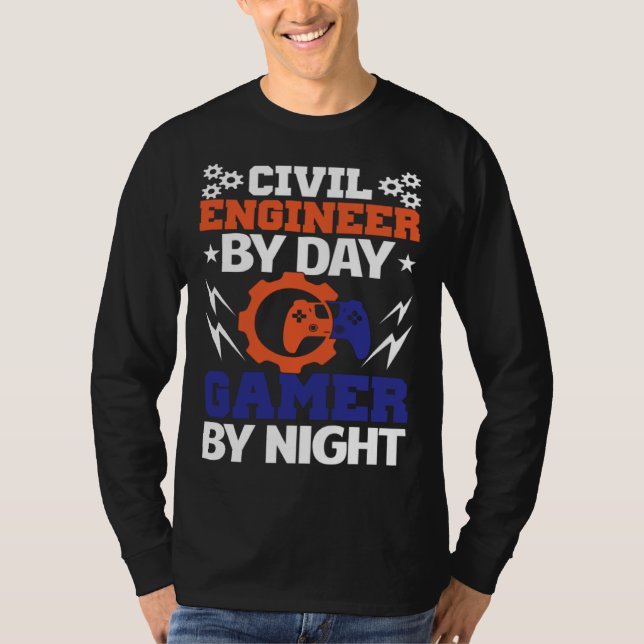 Civil Engineer By Day Gamer By Night Engineering B T-Shirt (Front)