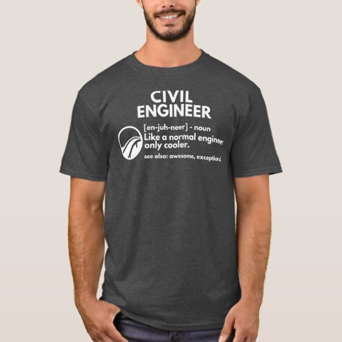 Civil Engineer Definition Funny Engineering T T_Shirt