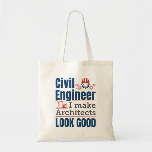 Civil Engineer I Make Architects Look Good Tote Bag