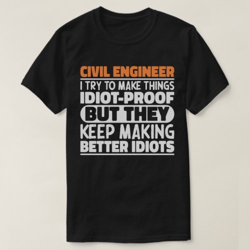 Civil Engineer I Try To Make Things Funny Sayings T_Shirt