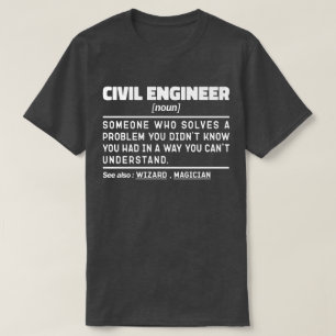 Civil Engineer Noun Engineering Worker Sarcastic T-Shirt
