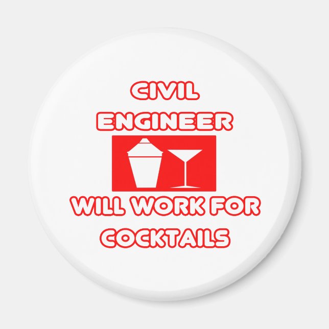 Civil Engineer...Will Work For Cocktails Magnet (Front)
