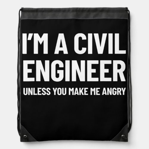 Civil Engineer You Make Me Angry Civil Drawstring Bag