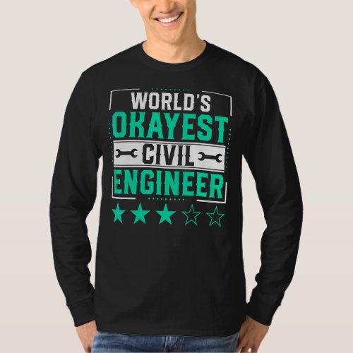 Civil Engineering Engineer  World Okayest Civil En T_Shirt