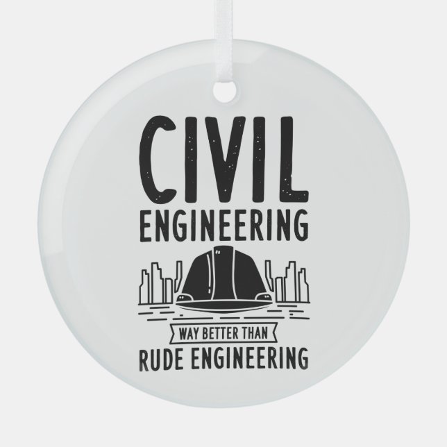 Civil Engineering Funny Gag Engineer Graduate Glass Ornament (Front)