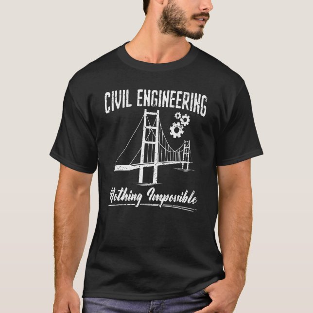 Civil Engineering Nothing Impossible Civil Enginee T-Shirt (Front)