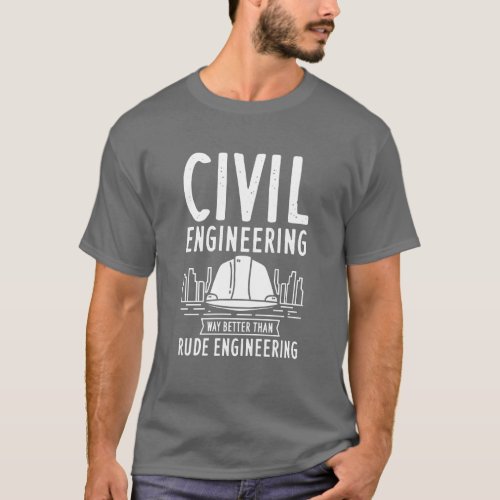 Civil Engineering Way Better Funny Dad Birthday T_Shirt