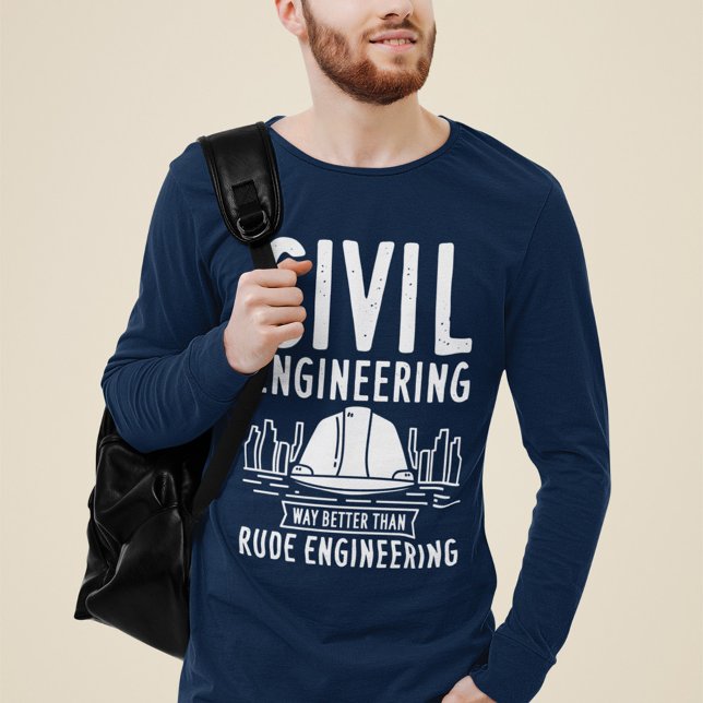 Civil Engineering Way Better Than Rude Engineering T-Shirt (Funny Engineering Long Sleeves Navy Blue T-Shirt)