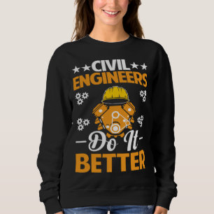 Civil Engineers Do It Better Board Professional En Sweatshirt