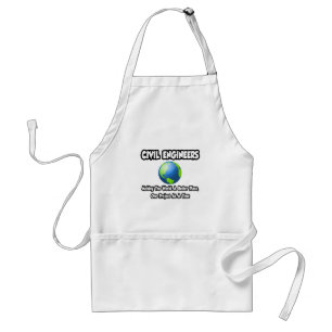 Civil Engineers...Making World a Better Place Adult Apron
