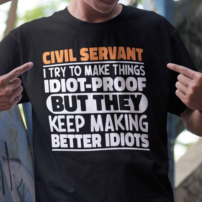 Civil Servant I Try To Make Things Funny Sayings T-Shirt (Creator Uploaded)