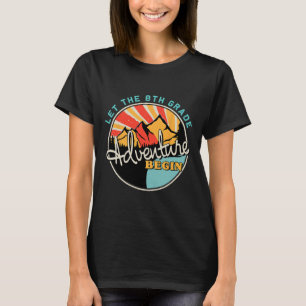 Ck To School Fun Let The 8th Grade Adventure Begin T-Shirt