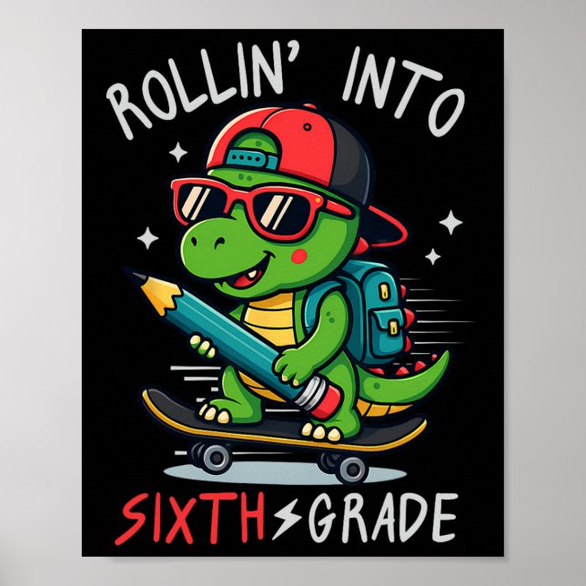 Ck To School Rollin' Into 6th Grade T-rex Skateboa Poster (Front)