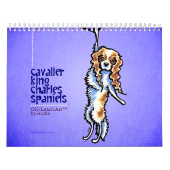 Ckcs King Charles Spaniels Off-leash Art™ Vol 1 Calendar by offleashart at Zazzle
