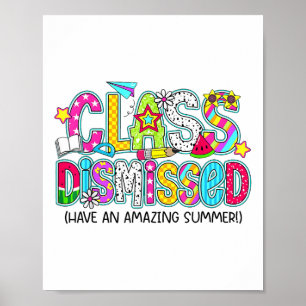 Cl Dismissed Have An Amazing Summer End Of School Poster