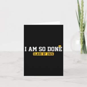 Cl Of 2025 I Am So Done Funny Cool Graduation  Card