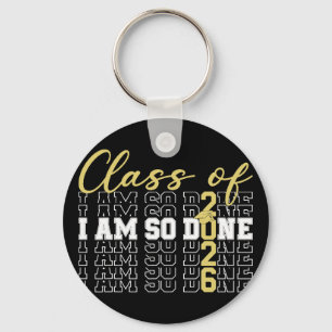 Cl Of 2026 I Am So Done Graduation Cap Funny Stude Keychain