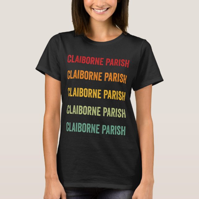 Claiborne Parish County Louisiana Rainbow Text Des T-Shirt (Front)