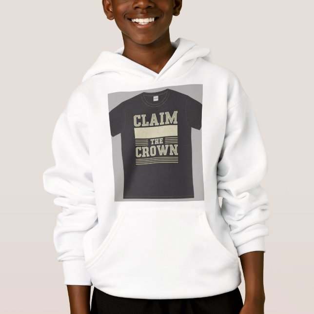 "Claim the Crown." Hoodie (Front)