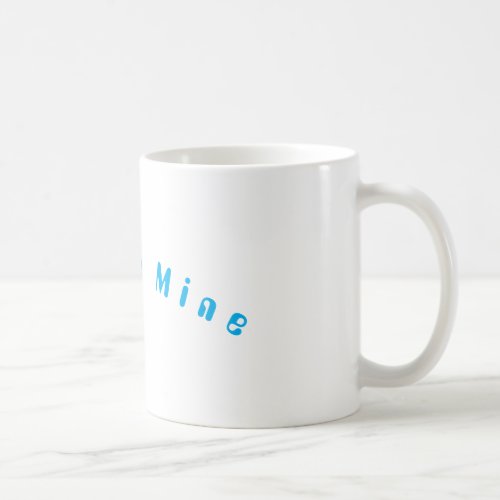 Claim Your Morning Bliss You Are Mine Coffee Mu Coffee Mug